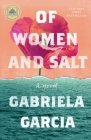Of Women and Salt: A Novel By Gabriela Garcia Cover Image