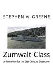 Zumwalt-Class: A Reference for the 21st Century Destroyer By Stephen M. Greene Cover Image