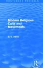 Modern Religious Cults and Movements (Routledge Revivals) By Gaius Glenn Atkins Cover Image