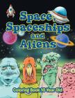 Space, Spaceships and Aliens: Coloring Book 10 Year Old By Jupiter Kids Cover Image
