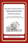 The Best Ever Guide to Demotivation for Bulgarians: How To Dismay, Dishearten and Disappoint Your Friends, Family and Staff By Dick DeBartolo (Introduction by), Mark Geoffrey Young Cover Image