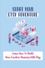 Start Your Etsy Adventure: Learn How To Build Your Freedom Business With Etsy: Etsy Business By Ada Valenzano Cover Image
