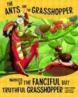 The Ants and the Grasshopper, Narrated by the Fanciful But Truthful Grasshopper (Other Side of the Fable) Cover Image