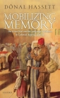 Mobilizing Memory: The Great War and the Language of Politics in Colonial Algeria, 1918-1939 By Donal Hassett Cover Image