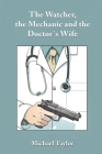 The Watcher, the Mechanic and the Doctor's Wife Cover Image
