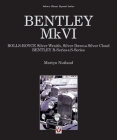 Bentley MkVI:  Rolls-Royce Silver Wraith, Silver Dawn & Silver Cloud; Bentley R-Series & S-Series (Classic Reprint) By Martyn Nutland Cover Image