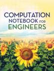 Computation Notebook for Engineers: 8.5 x 11 inches, WHITE paper, 103 pages By Jazzy Journals Cover Image