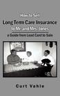 How to Sell Long Term Care Insurance to Mr. and Mrs. Jones: A Guide from Lead Card to Sale Cover Image