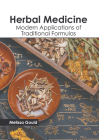 Herbal Medicine: Modern Applications of Traditional Formulas By Melissa Gould (Editor) Cover Image