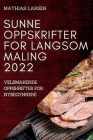 Sunne Oppskrifter for Langsom Maling 2022: Velsmakende Oppskrifter for Nybegynnere By Mathias Larsen Cover Image