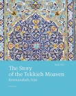 The Story of the Tekkieh Moaven: Kermanshah, Iran By Hadi Seif (Editor) Cover Image