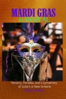Mardi Gras Carnival 2023/2024: Revelry, Parades, and a Symphony of Colors in New Orleans By Catrina Chase Cover Image