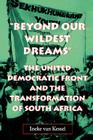 Beyond Our Wildest Dreams: The United Democratic Front and the Transformation of South Africa (Reconsiderations in Southern African History) By Ineke Van Kessel Cover Image