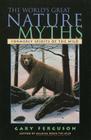 World's Great Nature Myths By Gary Ferguson Cover Image