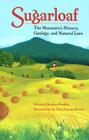 Sugarloaf: The Mountain's History, Geology, and Natural Lore (Center Books) By Melanie Choukas-Bradley, Tina Thieme Brown (Illustrator), Center for American Places (Prepared by) Cover Image