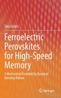 Ferroelectric Perovskites for High-Speed Memory: A Mechanism Revealed by Quantum Bonding Motion By Taku Onishi Cover Image