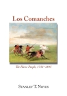 Los Comanches: The Horse People, 1751-1845 By Stanley T. Noyes Cover Image