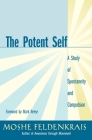 The Potent Self: A Study of Spontaneity and Compulsion By Moshe Feldenkrais, Mark Reese (Foreword by) Cover Image