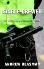 Single-Crewed: My Life as a Police Officer (Memoir #2) By Andrew Heasman Cover Image