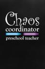 Chaos Coordinator: Preschool Teacher By Faculty Loungers Cover Image