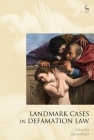 Landmark Cases in Defamation Law By David Rolph (Editor) Cover Image