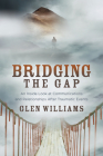 Bridging the Gap: An Inside Look at Communications and Relationships After Traumatic Events By Glen Williams Cover Image