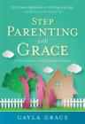 Stepparenting with Grace: A Devotional for Blended Families By Gayla Grace Cover Image