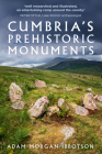 Cumbria's Prehistoric Monuments By Adam Morgan Ibbotson Cover Image