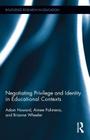 Negotiating Privilege and Identity in Educational Contexts (Routledge Research in Education) By Adam Howard, Brianne Wheeler, Aimee Polimeno Cover Image