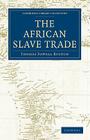 The African Slave Trade (Cambridge Library Collection - Slavery and Abolition) Cover Image