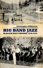 Big Band Jazz in Black West Virginia, 1930-1942 (American Made Music) By Christopher Wilkinson Cover Image