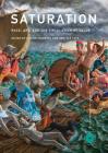 Saturation: Race, Art, and the Circulation of Value (Critical Anthologies in Art and Culture) By C. Riley Snorton (Editor), Hentyle Yapp (Editor) Cover Image