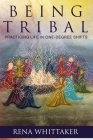 BeingTribal: Practicing Life in One Degree Shifts By Whittaker Cover Image