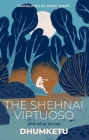 The Shehnai Virtuoso: And Other Stories By Dhumketu, Jenny Bhatt (Translator) Cover Image