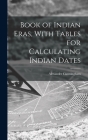 Book of Indian Eras, With Tables for Calculating Indian Dates By Alexander Cunningham Cover Image