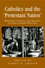 Catholics and the 'protestant nation': Religious politics and identity in early modern England By Ethan Shagan Cover Image