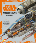 Star Wars Vehículos Increíbles (Complete Vehicles New Edition): Incluye dos ilustraciones exclusivas By Curtis Saxton Cover Image