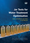 Jar Tests for Water Treatment Optimisation: How to Perform Jar Tests - A Handbook By Martin Pivokonský, Kateřina Novotná, Lenka Čermáková Cover Image