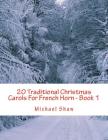 20 Traditional Christmas Carols For French Horn - Book 1: Easy Key Series For Beginners Cover Image