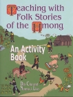 Teaching with Folk Stories of the Hmong: An Activity Book (Learning Through Folklore Series) By Dia Cha, Norma J. Livo Cover Image