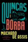 Quincas Borba: A Novel By Joaquim Maria Machado de Assis, Margaret Jull Costa (Translated by), Robin Patterson (Translated by) Cover Image