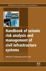 Handbook of Seismic Risk Analysis and Management of Civil Infrastructure Systems By S. Tesfamariam (Editor), K. Goda (Editor) Cover Image