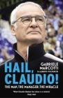 Hail, Claudio!: The Man, the Manager, the Miracle By Gabriele Marcotti, Alberto Polverosi Cover Image
