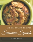 Ah! 365 Yummy Summer Squash Recipes: Welcome to Yummy Summer Squash Cookbook Cover Image