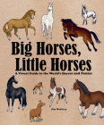 Big Horses, Little Horses: A Visual Guide to the World's Horses and Ponies By Jim Medway Cover Image
