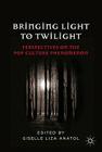 Bringing Light to Twilight: Perspectives on a Pop Culture Phenomenon By G. Anatol (Editor) Cover Image
