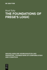 The Foundations of Frege's Logic (Grundlagen Der Kommunikation Und Kognition / Foundations of) Cover Image