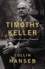 Timothy Keller: His Spiritual and Intellectual Formation By Collin Hansen Cover Image