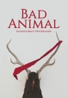 Bad Animal By Kathryn Bratt-Pfotenhauer Cover Image