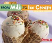 From Milk to Ice Cream (Start to Finish) By Stacy Taus-Bolstad Cover Image
